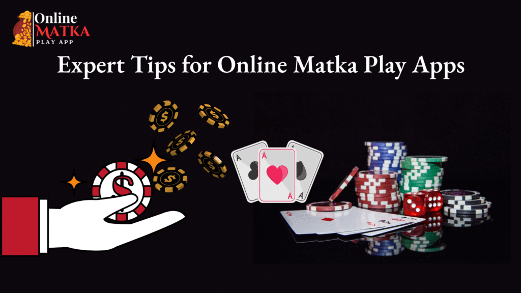 Boost Your Winning Chances Expert Tips for Online Matka Play Apps