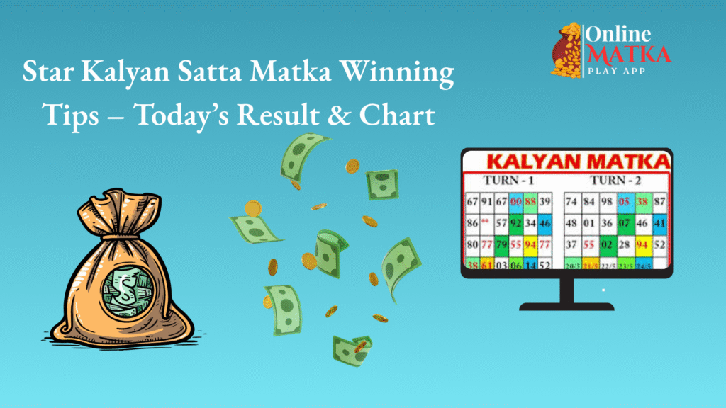 Star Kalyan Satta Matka Winning Tips – Today’s Result & Chart
